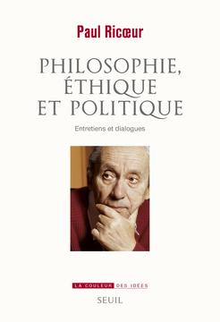 Philosophie, éthique et politique Entretiens et dialogues Paul Ricœur