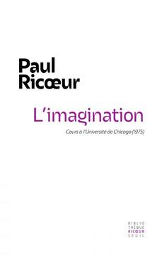 En 1975, Paul Ricœur donne en anglais à l’Université de Chicago ce grand cours sur l’imagination resté inédit.